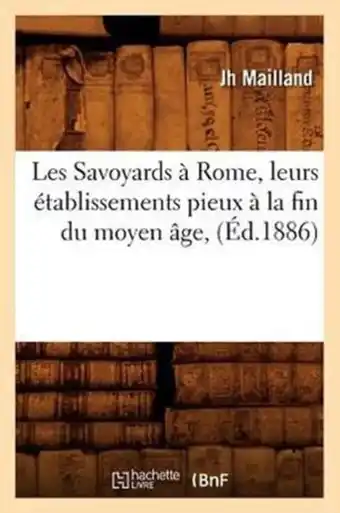 Bol.com Histoire- Les Savoyards À Rome, Leurs Établissements Pieux À La Fin Du Moyen Âge, (Éd.1886) aanbieding