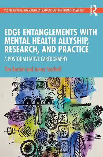 Postqualitative, New Materialist and Critical Posthumanist Research- Edge Entanglements with Mental Health Allyship, Research