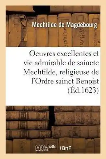 Bol.com Les Oeuvres Excellentes Et La Vie Admirable de Saincte Mechtilde, Religieuse aanbieding