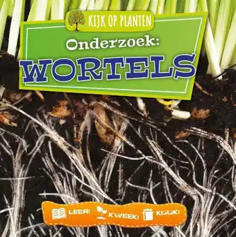 Kijk op planten - Onderzoek: Wortels
