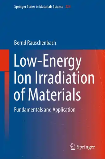 Springer Series in Materials Science- Low-Energy Ion Irradiation of Materials
