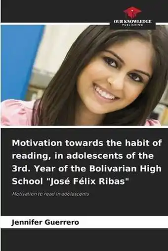 Motivation towards the habit of reading, in adolescents of the 3rd. Year of the Bolivarian High School José Félix Ribas