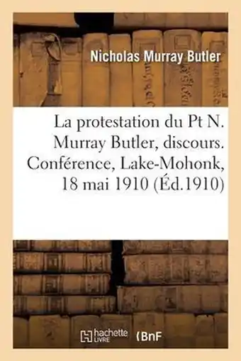 Bol.com La Protestation Du PT N. Murray Butler, Discours. Conférence, Lake-Mohonk, 18 Mai 1910 aanbieding
