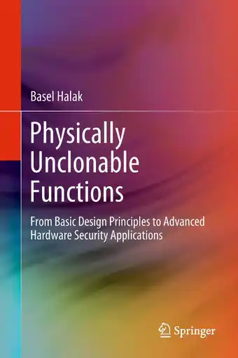Physically Unclonable Functions: From Basic Design Principles to Advanced Hardware Security Applications