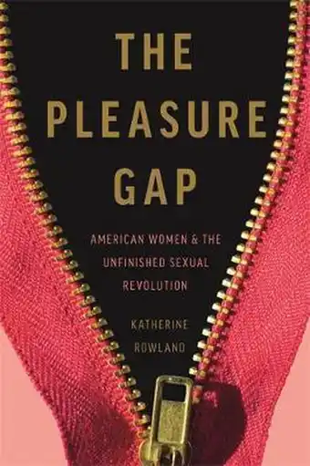 Bol.com The Pleasure Gap: American Women and the Unfinished Sexual Revolution aanbieding