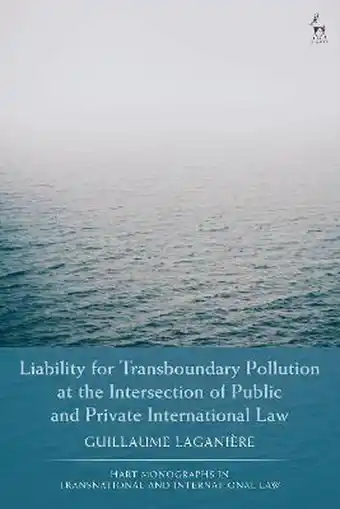 Bol.com Hart Monographs in Transnational and International Law- Liability for Transboundary Pollution at the Intersection of Public a aanbieding