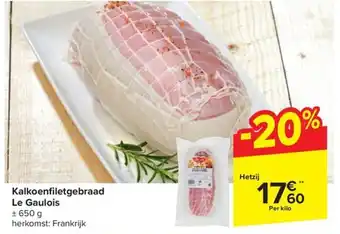 Carrefour Market Kalkoenfiletgebraad Le Gaulois Per kilo aanbieding