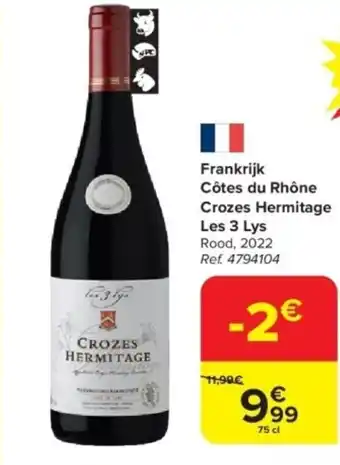 Carrefour Frankrijk Côtes du Rhône Crozes Hermitage Les 3 Lys aanbieding