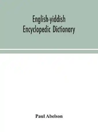Bol.com English-Yiddish encyclopedic dictionary a complete lexicon and work of reference in all departments of knowledge. Prepared un aanbieding