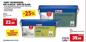 Hubo “HUBO” SUPERDEKKEND MAT of SATIJN - KANT-EN-KLAAR aanbieding