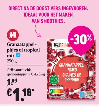 Delhaize Granaatappelpitjes of tropical mix aanbieding