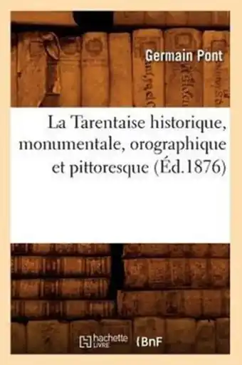 Bol.com Histoire- La Tarentaise Historique, Monumentale, Orographique Et Pittoresque, (Éd.1876) aanbieding