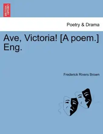 Ave, Victoria! [a Poem.] Eng