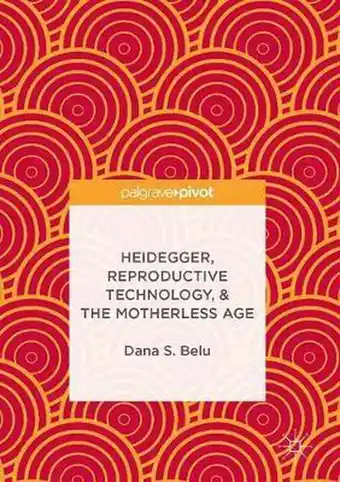 Bol.com Heidegger, Reproductive Technology, & The Motherless Age aanbieding