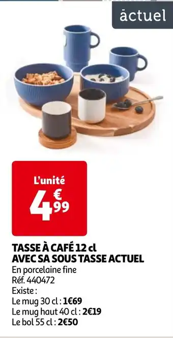 Auchan TASSE À CAFÉ 12 cl AVEC SA SOUS TASSE ACTUEL aanbieding