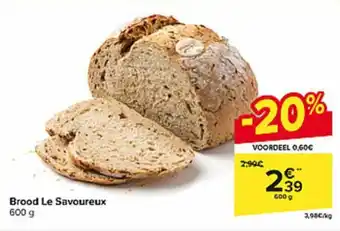 Carrefour Market Brood Le Savoureux 600 g aanbieding