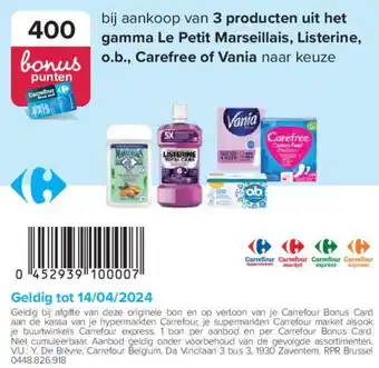 Carrefour bij aankoop van 3 producten uit het gamma Le Petit Marseillais, Listerine, o.b., Carefree of Vania naar keuze aanbieding