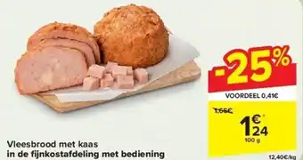 Carrefour Vleesbrood met kaas in de fi jnkostafdeling met bediening aanbieding