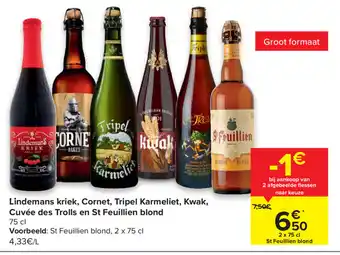 Carrefour Lindemans kriek, Cornet, Tripel Karmeliet, Kwak, Cuvee des Trolls en St. Feuillien blond 750ml aanbieding