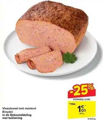 Carrefour Vleesbrood met mosterd Breydel in de fi jnkostafdeling met bediening aanbieding