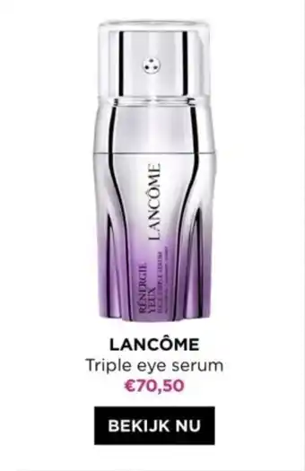 ICI PARIS XL LANCÔME Triple eye serum aanbieding