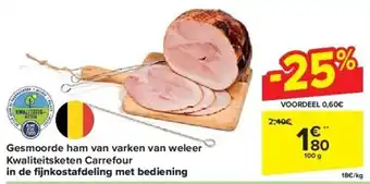 Carrefour Gesmoorde ham van varken van weleer Kwaliteitsketen Carrefour in de fi jnkostafdeling met bediening aanbieding