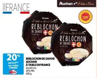 Auchan REBLOCHON DE SAVOIE AUCHAN À TABLE EN FRANCE 450G aanbieding
