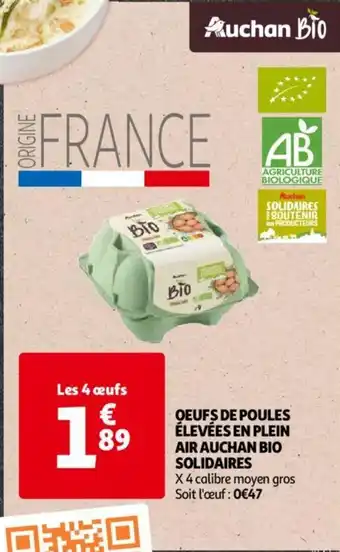 Auchan OEUFS DE POULES ÉLEVÉES EN PLEIN AIR BIO SOLIDAIRES aanbieding