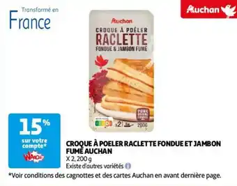 Auchan CROQUE À POELER RACLETTE FONDUE ET JAMBON FUME 2 x 200g aanbieding