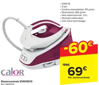 Carrefour calor Stoomcentrale SV6110C0 aanbieding