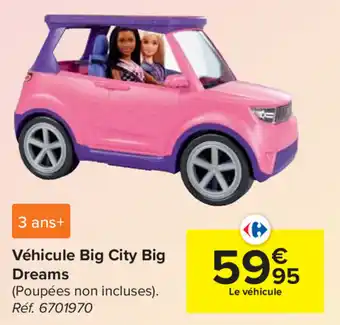 Carrefour Vehicule Big City Big Dreams aanbieding