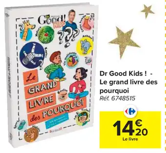 Carrefour Dr Good Kids! Le grand livre des pourquoi aanbieding