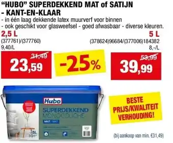 Hubo “HUBO” SUPERDEKKEND MAT of SATIJN - KANT-EN-KLAAR aanbieding