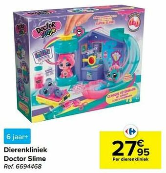 Carrefour Dierenkliniek doctor slime aanbieding