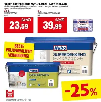 Hubo “HUBO” SUPERDEKKEND MAT of SATIJN - KANT-EN-KLAAR aanbieding