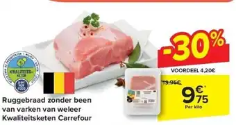 Carrefour Ruggebraad zonder been van varken van weleer Kwaliteitsketen Carrefour aanbieding