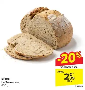 Carrefour Market Brood Le Savoureux 600 g aanbieding