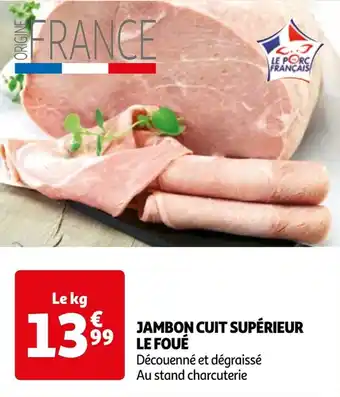 Auchan JAMBON CUIT SUPÉRIEUR LE FOUE aanbieding