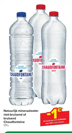 Carrefour Chaudfontaine Natuurlijk mineraalwater niet-bruisend of bruisend 1.5L aanbieding