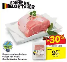 Carrefour Ruggebraad zonder been varken van weleer Kwaliteitsketen Carrefour aanbieding