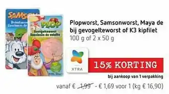 Spar Colruyt Plopworst, samsonworst, maya de bij gevogelteworst of k3 kipfilet aanbieding