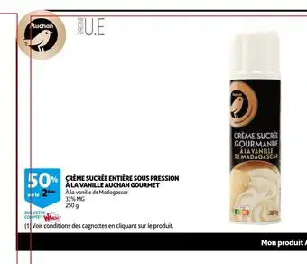 Auchan Creme Sucree Entiere Sous Pression A La Vanille Gourmet 250g aanbieding