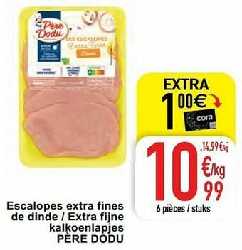 Cora Escalopes extra fines de dinde - extra fijne kalkoenlapjes père dodu aanbieding