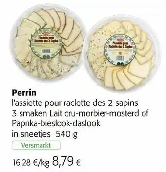 Colruyt Perrin l`assiette pour raclette des 2 sapins 3 smaken lait cru-morbier-mosterd of paprika-bieslook-daslook aanbieding