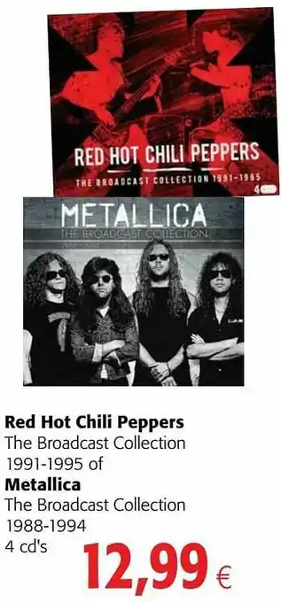 Colruyt Red hot chili peppers the broadcast collection 1991-1995 of metallica the broadcast collection 1988-1994 4 cd`s aanbieding