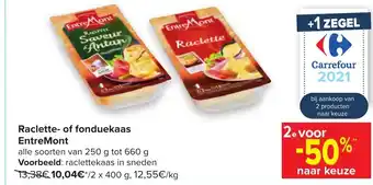 Carrefour Raclette- of fonduekaas EntreMont 2x400g aanbieding