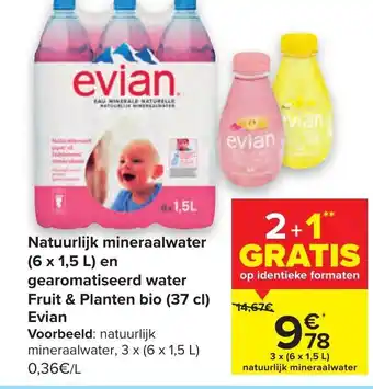 Carrefour Natuurlijk mineraalwater (6x1.5L) en gearomatiseerd water Fruit & Planten bio (37 cl) Evian aanbieding