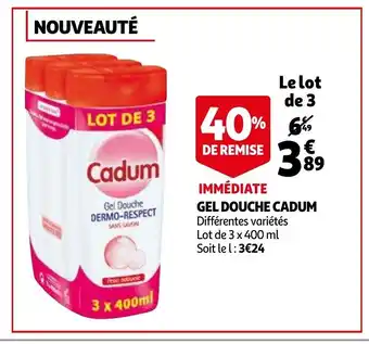 Auchan Immediate gel douch cadum 3x400ml aanbieding