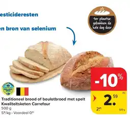 Carrefour Traditioneel brood of boulotbrood met spelt Kwaliteitsketen Carrefour 500 g aanbieding