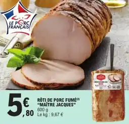 E.Leclerc Maitre jacques rôti de porc fumé aanbieding